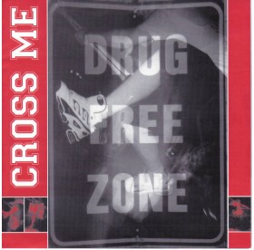 Cross Me - Drug Free Zone 7"