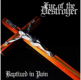 Eye Of The Destroyer - Baptized In Pain CD