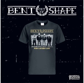 Bent Out Of Shape - Who Laughs Last T-Shirt