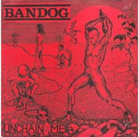 Bandog - Unchain Me 7"