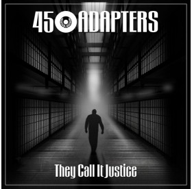 45 Adapters - They Call It Justice 7"