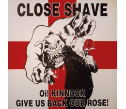 Close Shave - Oi! Kinnock Give Us Back Our Rose LP