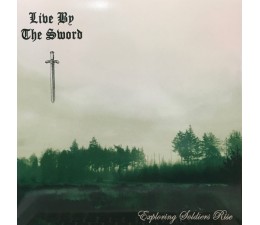 Live By The Sword - Exploring Soldiers Rise LP