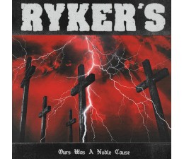 Rykers - Ours Was A Noble Cause LP