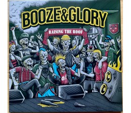 Booze & Glory - Raising The Roof LP